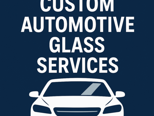Custom Automotive Glass Services